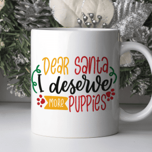 Dear Santa, I Deserve More Puppies Mug