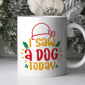Christmas Mug - I Saw A Dog Today